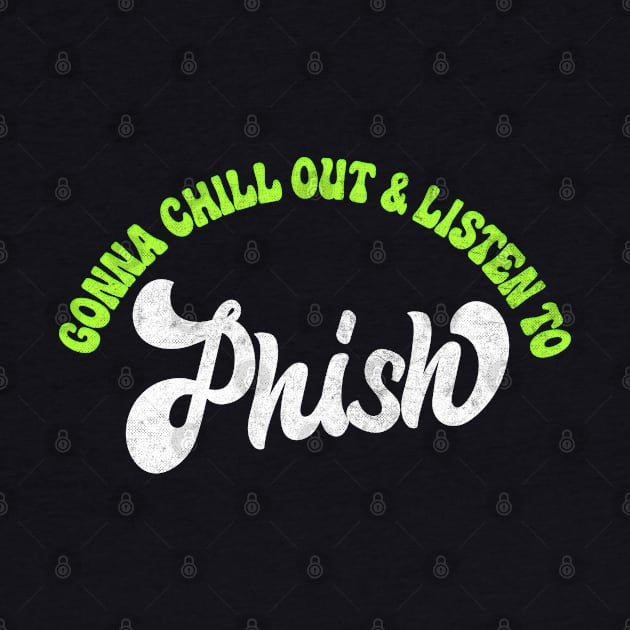 Gonna Chill Out & Listen To Phish by DankFutura